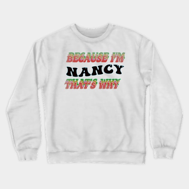 BECAUSE I AM NANCY - THAT'S WHY Crewneck Sweatshirt by elSALMA